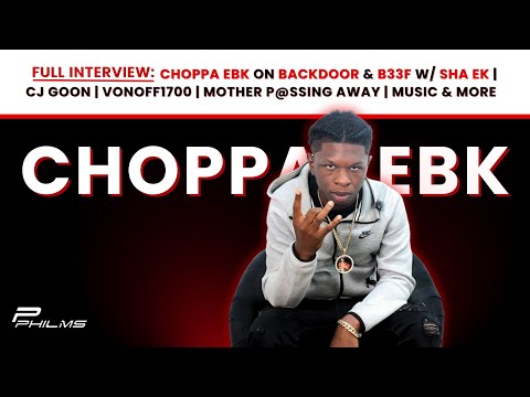 Choppa EBK On BACKDOOR & B33F w/ SHA EK | CJ GOON | VONOFF1700 | Mother P@ssing Away | Music & More