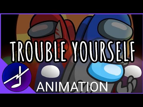 Trouble Yourself [Fanmade Animation] (The Mashups)