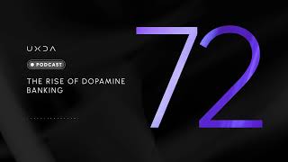#72 The Rise of Dopamine Banking