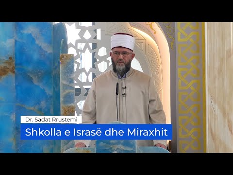 Hytbe | Shkolla e Israsë dhe Miraxhit! - Dr. Sadat Rrustemi