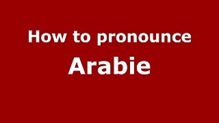 How to pronounce Arabie