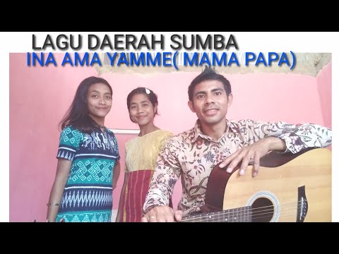 LAGU DAERAH SUMBA- INA AMA YAMME( MAMA PAPA)- FARAH DIBA- COVER YODHA ATE' MANDA ATE & RINCHE INRET