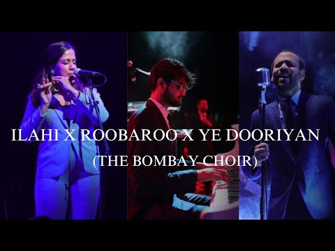 Ilahi X Roobaroo X Ye Dooriyan | The Bombay Choir
