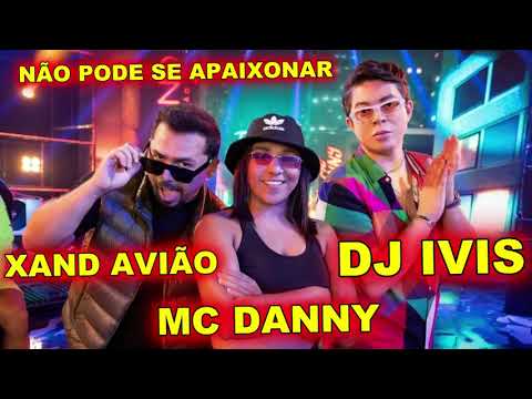 XAND AVIÃO MC DANNY DJ IVIS ROGER - NÃO PODE SE APAIXONAR - 2021 - SENHORA MUSICA