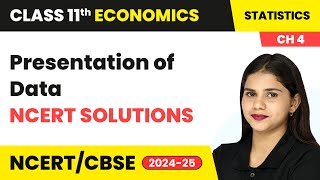 Presentation of Data - NCERT Solution | Class 11 Economics Chapter 4 | CBSE 2024-25