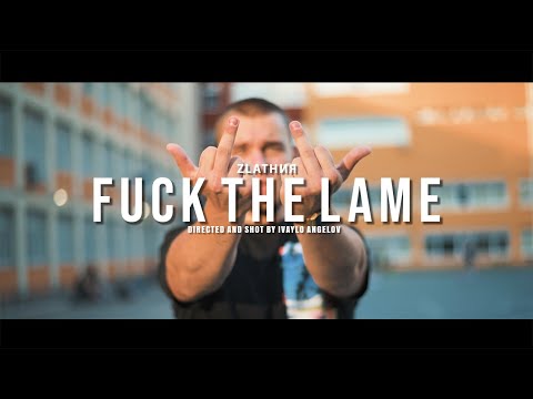 ZLATНИЯ - FUCK THE LAME (Official Video)
