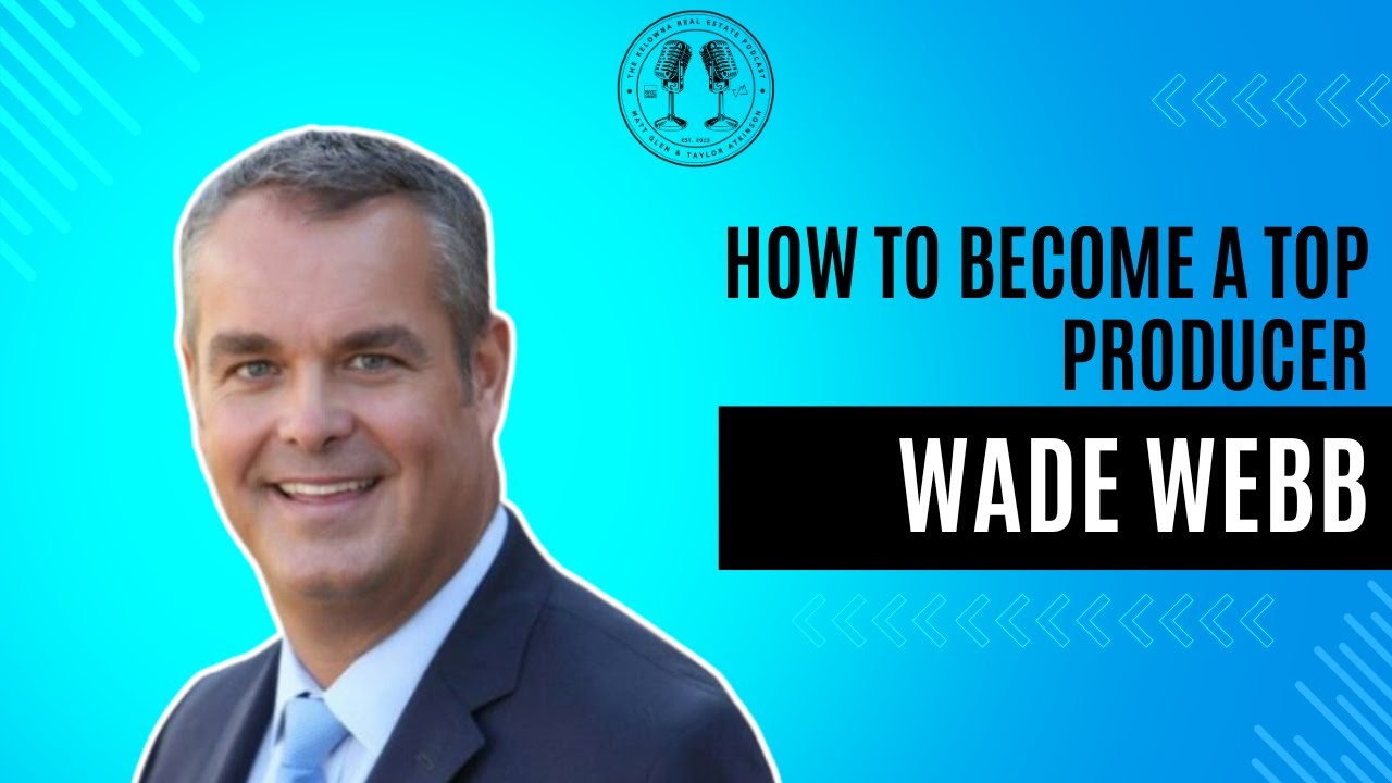 76: Back to School - How to Thrive in the Current Real Estate Market with Royal Lepage Kelowna's Wade Webb