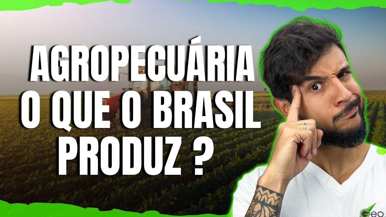 AGROPECUÁRIA: O QUE O BRASIL MAIS PRODUZ? - GEOBRASIL