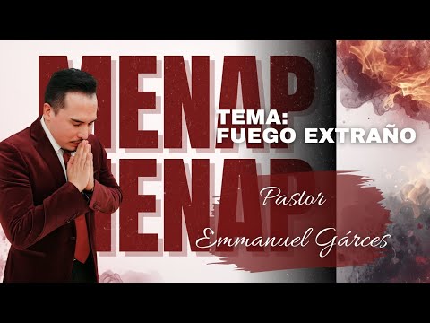 PASTOR EMMANUEL GÁRCES  - "FUEGO EXTRAÑO" - (IGLESIA MENAP).