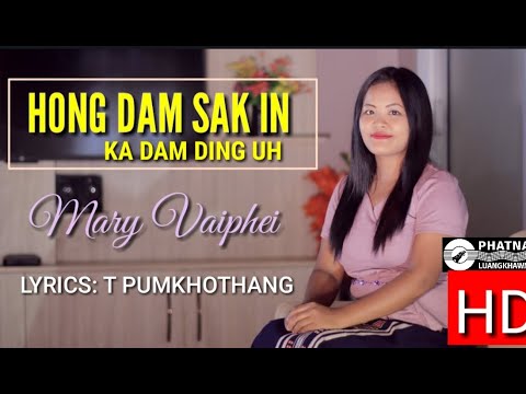 HONG DAMSAK IN KA DAM DING UH | Mary Vaiphei | Lyrics: T Pumkhothang