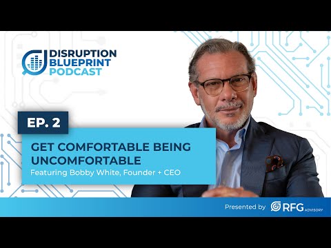 Get Comfortable Being Uncomfortable ft. Bobby White, RFG CEO ...