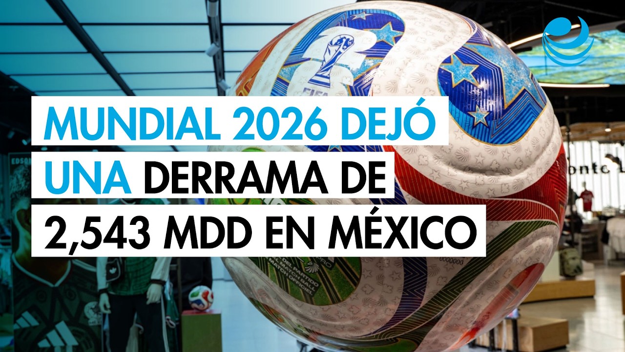 Mundial 2026 dejó una derrama de 2,543 millones de dólares en México, impulsada por el consumo local