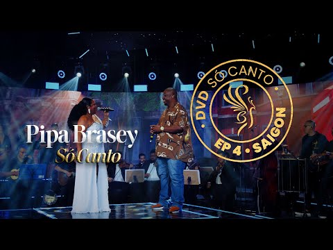 EP 4 • Pipa Brasey | Saigon - feat Gilsinho (DVD Só Canto 2022)