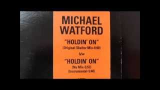 michael watford - holdin on (12'' original shelter mix)