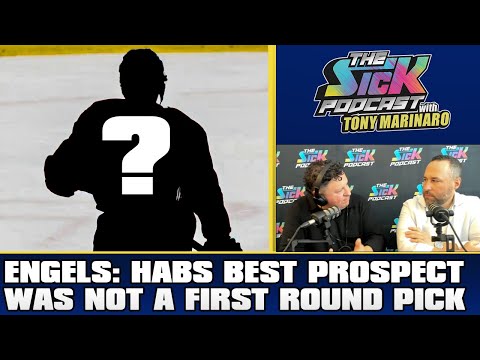 Engels: Habs Best Prospect Was NOT A 1st Rd Pick | The Sick Podcast with Tony Marinaro May 30 2024