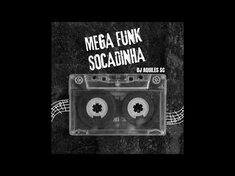 MEGA FUNK SOCADINHA - DJ AQUILES SC