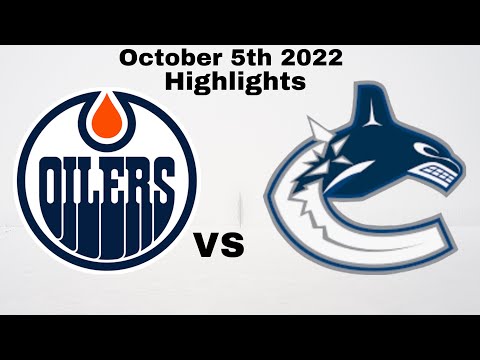 Edmonton Oilers VS Vancouver Canucks, October 5th 2022 highlights.