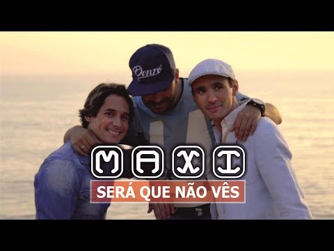 MAXI - SERÁ QUE NÃO VÊS | Official Video
