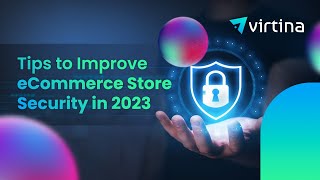 Tips to Improve eCommerce Store Security in 2023 | Virtina