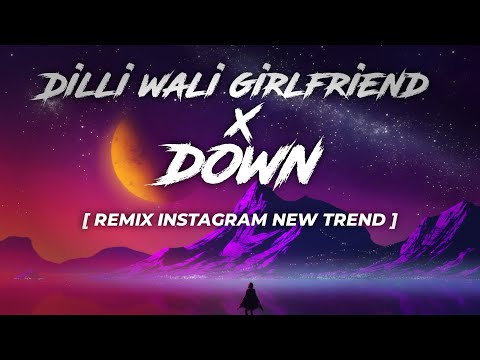Dilli wali girfriend x Down - DJ Dusky | sky is falling down, Yeh Toh Ishq Mein Dekho Badtameez Ho