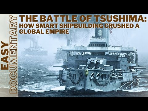 The Battle of Tsushima: How Smart Shipbuilding Crushed a Global Empire - Full Documentary