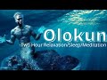 Olokun-  Two Hour Relaxation/Sleep/Meditation