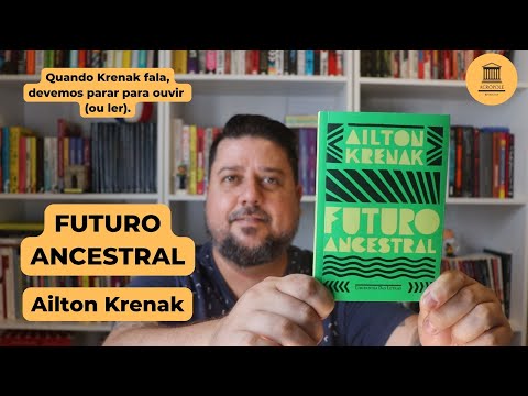 FUTURO ANCESTRAL - Ailton Krenak