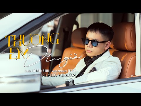 Thương Em Đến Già Remix - Lê Bảo Binh ft Teejay ( Officali Lyrics Video )