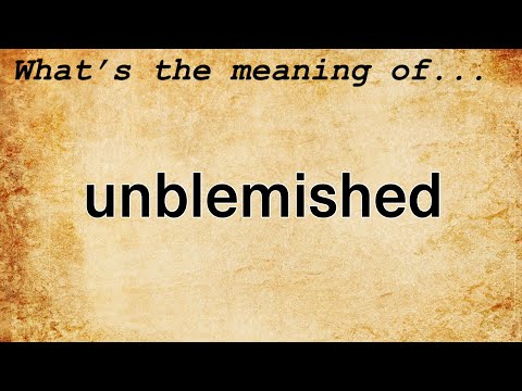 Unblemished Meaning : Definition of Unblemished
