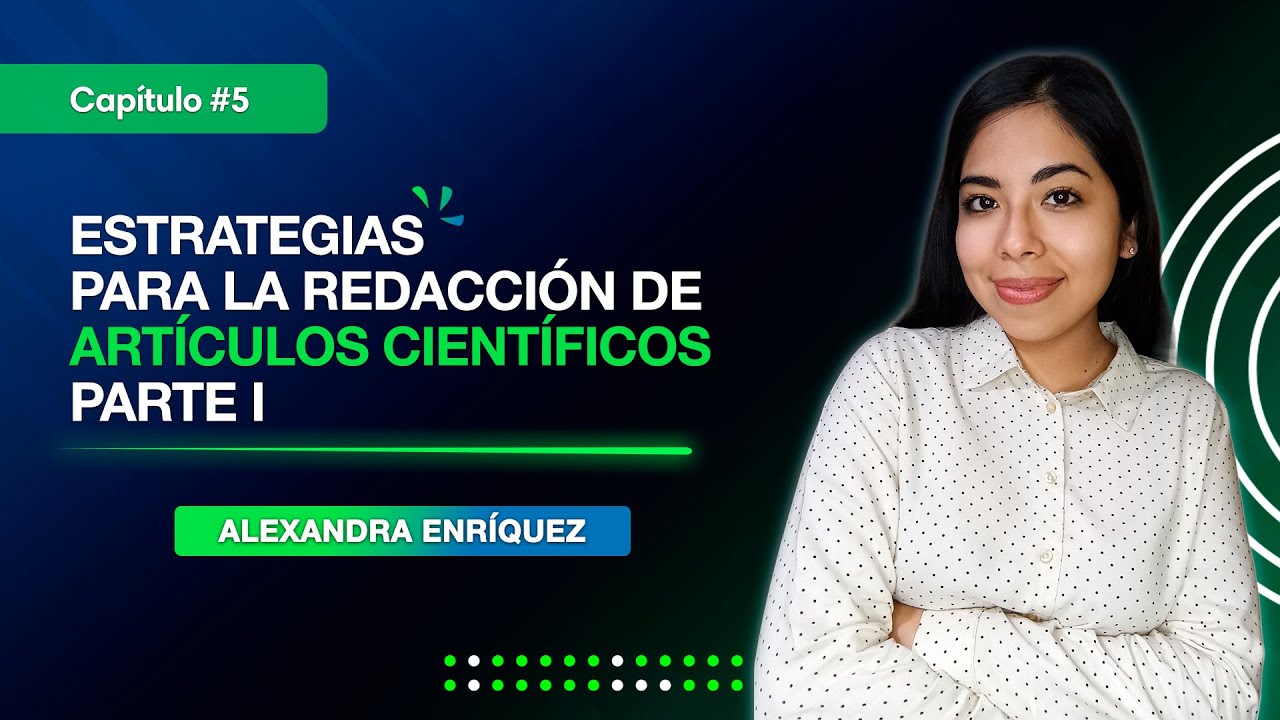Estrategias para la Redacción de Artículos Científicos PARTE I: Esbozo de la Introducción | Clase 5