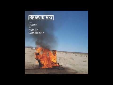 Brawdcast -  The Quest for Human Completion 2009