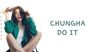 Chung Ha (청하) - Do it [Han/Rom/Eng] Color Coded Lyrics