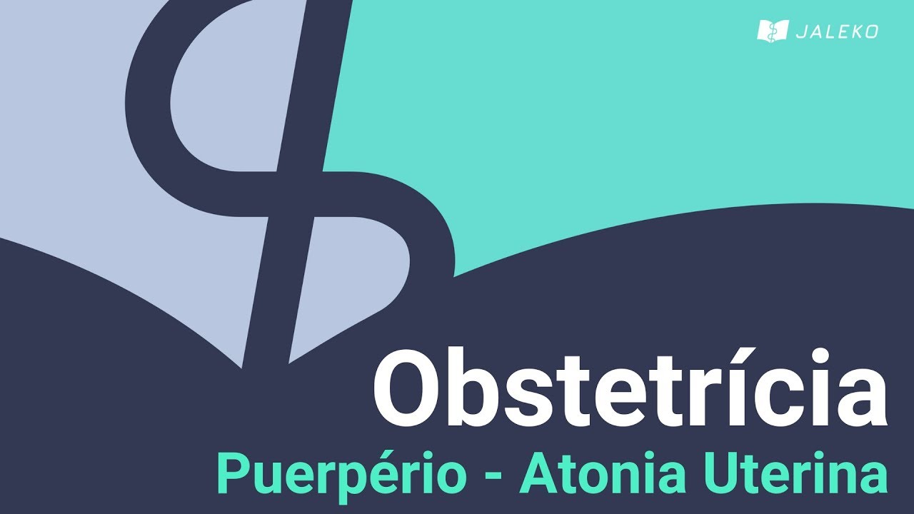 Obstetrícia: Puerpério - Atonia Uterina