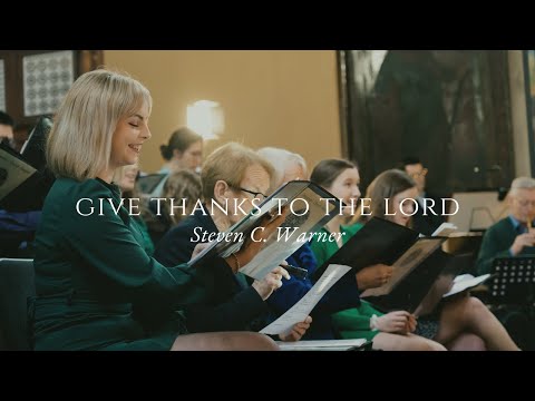 Psalm 117/118: Give Thanks to the Lord - Steven C. Warner