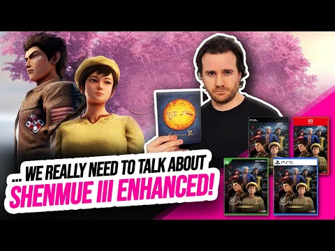 Shenmue III ENHANCED…Let’s Discuss