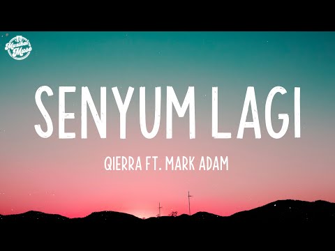 Qierra feat. Mark Adam - Senyum Lagi (Lyrics Video)