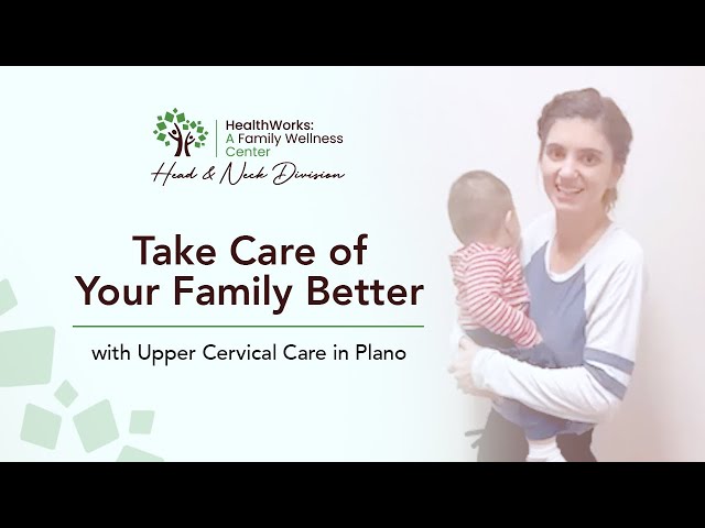 Take Care of Your Family Better with Upper Cervical Care in Plano