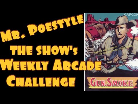Mr. Poestyle : THE SHOW's Weekly Arcade Challenge GUN.SMOKE