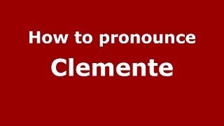 How to pronounce Clemente