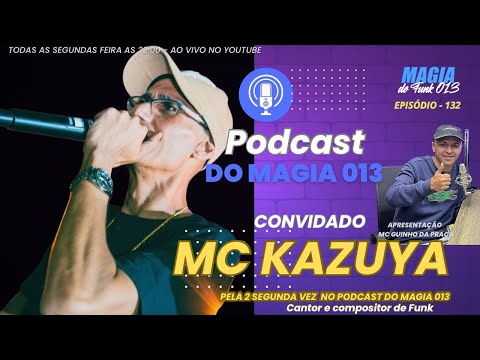 MC KAZUYA  - Podcast do Magia 013 #132