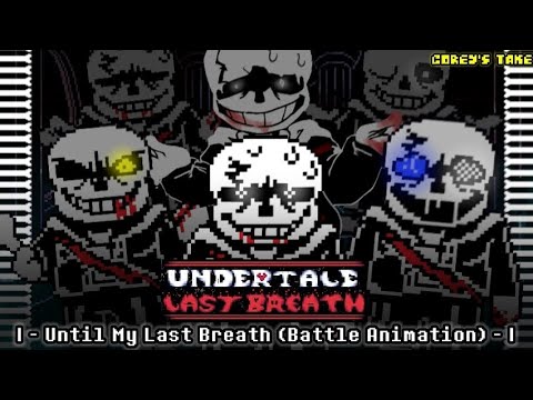Undertale - Last Breath | Phase 4 - Until My Last Breath (Corey's Take) | Battle Animation