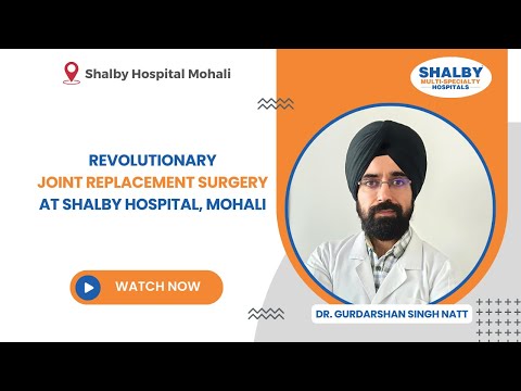 Revolutionary Joint Replacement Surgery at Shalby Mohali