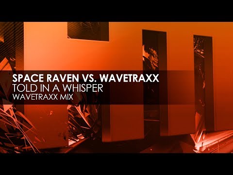 Space Raven vs. Wavetraxx - Told In A Whisper (Wavetraxx Mix)