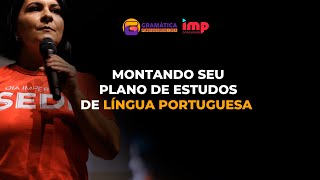 Montando seu plano de estudos de Língua Portuguesa | Gramática Pedagógica e IMP Concursos