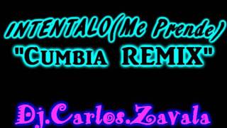 3Ball MTY Intentalo &quot;Me Prende&quot; REMIX VERSION CUMBIA - Dj Carlos Zavala®