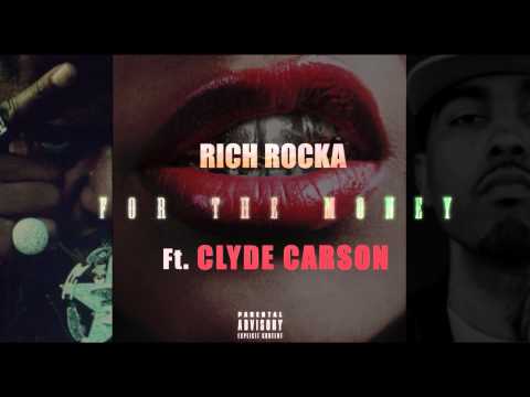 Rich Rocka Ft Clyde Carson - For The Money