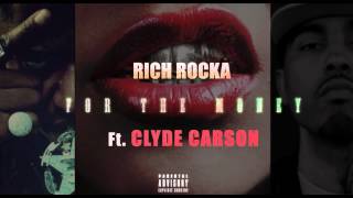 Rich Rocka Ft Clyde Carson - For The Money