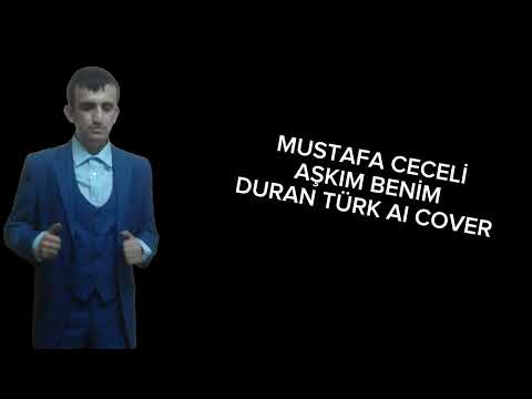 MUSTAFA CECELİ AŞKIM BENİM (DURAN TÜRK AI COVER)