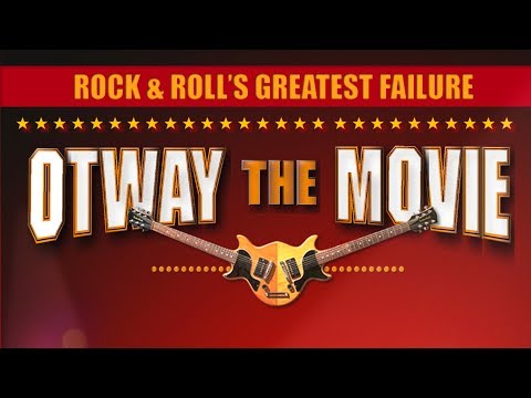 Rock and Roll's Greatest Failure - Otway The Movie