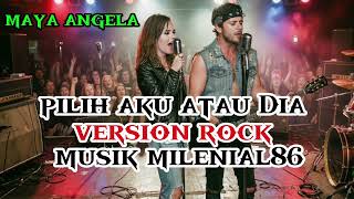 Download lagu Pilih aku atau dia~[MAYA ANGELA]~version rock~cover~[MUSIK MILENIAL86] mp3